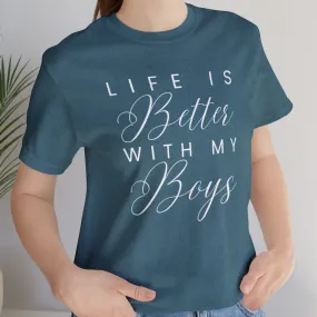 Life is Better with My Boys Women's Tee - Comfortable and Stylish Shirt for Moms